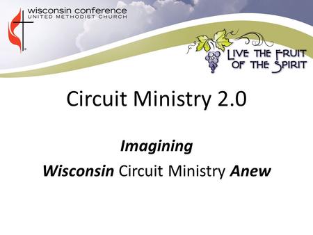 Circuit Ministry 2.0 Imagining Wisconsin Circuit Ministry Anew.