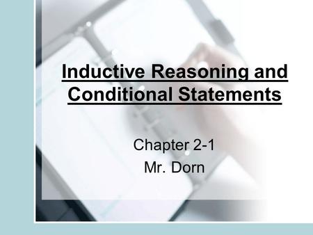 Inductive Reasoning and Conditional Statements Chapter 2-1 Mr. Dorn.