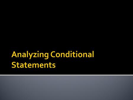  What are conditionals & biconditionals?  How do you write converses, inverses, and contrapositives?