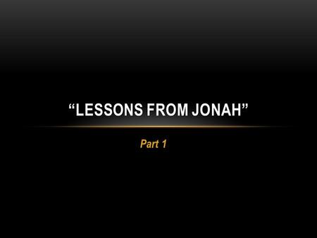 “Lessons from Jonah” Part 1.