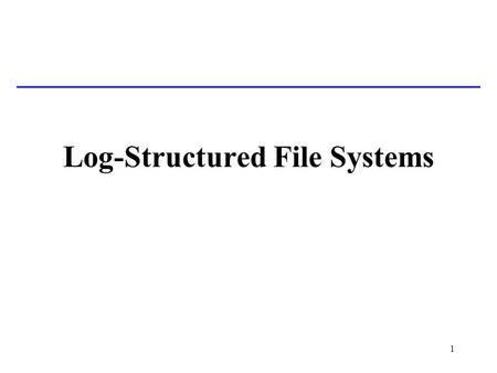 Log-Structured File Systems