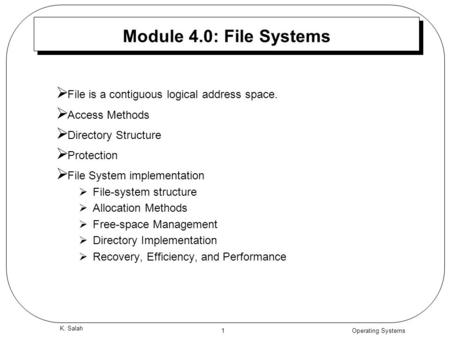 Module 4.0: File Systems File is a contiguous logical address space.