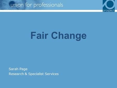 Fair Change Sarah Page Research & Specialist Services.
