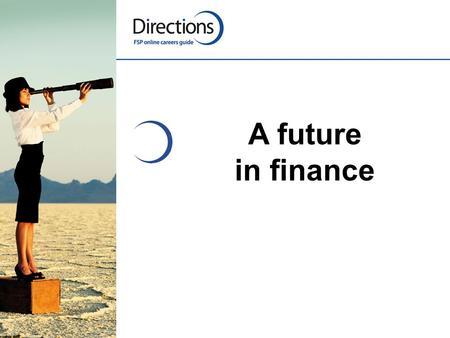 A future in finance. Sub-sectors and careers Management accountancy, payroll and benefits, corporate recovery, audit Branch management, business banking,