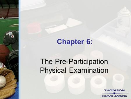 Chapter 6: The Pre-Participation Physical Examination.