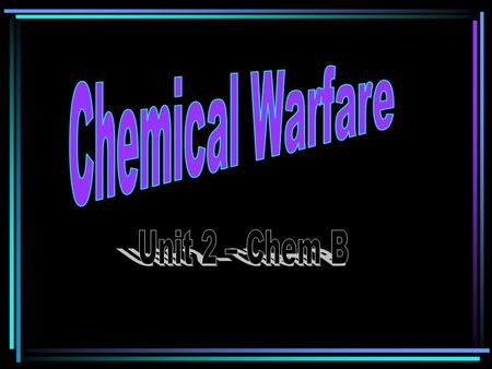 Chemical Warfare Unit 2 – Chem B.