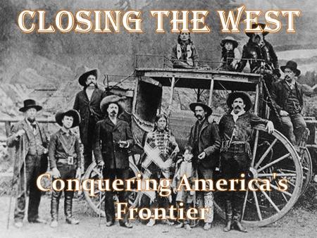 Frederick Jackson Turner’s Frontier Thesis “American social development has been continually beginning over again on the frontier. This perennial rebirth,