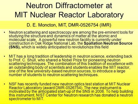Neutron Diffractometer at MIT Nuclear Reactor Laboratory Neutron scattering and spectroscopy are among the pre-eminent tools for studying the structure.