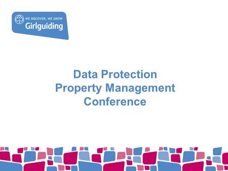 Data Protection Property Management Conference. What’s it got to do with me ? As a member of a management committee responsible for Guiding property you.