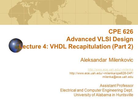 CPE 626 Advanced VLSI Design Lecture 4: VHDL Recapitulation (Part 2) Aleksandar Milenkovic