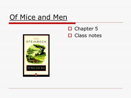 Of Mice and Men  Chapter 5  Class notes.  Setting.