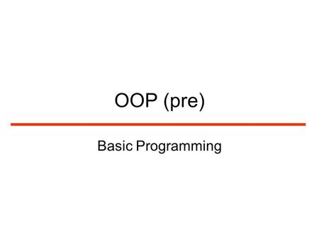 OOP (pre) Basic Programming. Writing to Screen print will display the string to the screen, the following print statement will be appended to the previous.