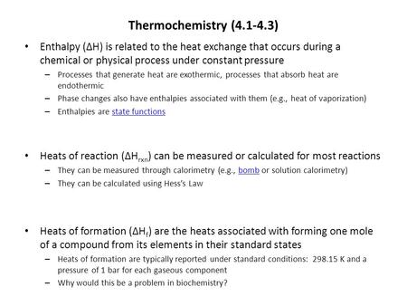 Thermochemistry (4.1-4.3) Enthalpy (ΔH) is related to the heat exchange that occurs during a chemical or physical process under constant pressure – Processes.