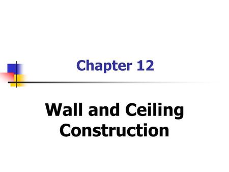 Wall and Ceiling Construction