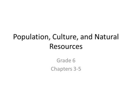 Population, Culture, and Natural Resources