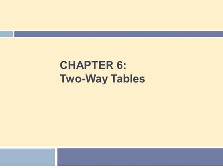 CHAPTER 6: Two-Way Tables. Chapter 6 Concepts 2  Two-Way Tables  Row and Column Variables  Marginal Distributions  Conditional Distributions  Simpson’s.