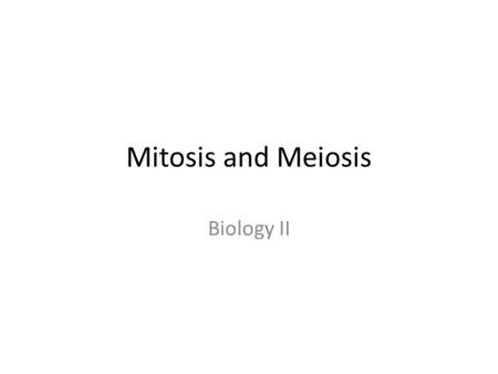 Mitosis and Meiosis Biology II