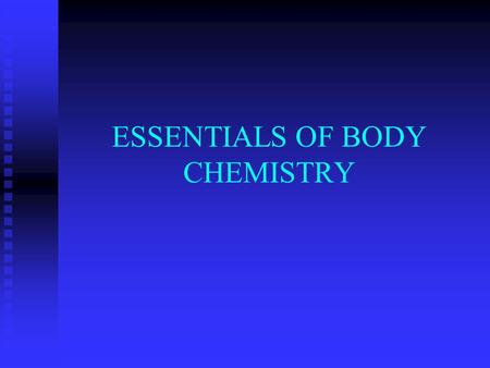 ESSENTIALS OF BODY CHEMISTRY MATTER, ELEMENTS, AND ATOMS MATTER-anything that occupies space and has mass MATTER-anything that occupies space and has.