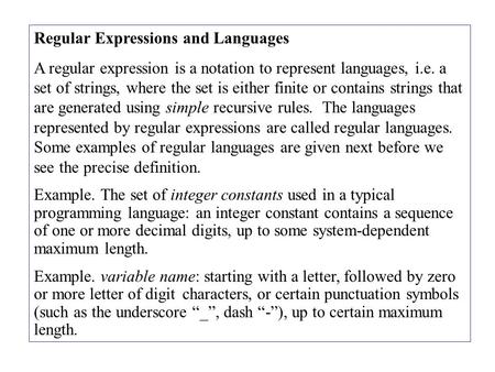Regular Expressions and Languages A regular expression is a notation to represent languages, i.e. a set of strings, where the set is either finite or contains.