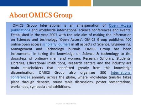 © 2014 SRI International About OMICS Group OMICS Group International is an amalgamation of Open Access publications and worldwide international science.