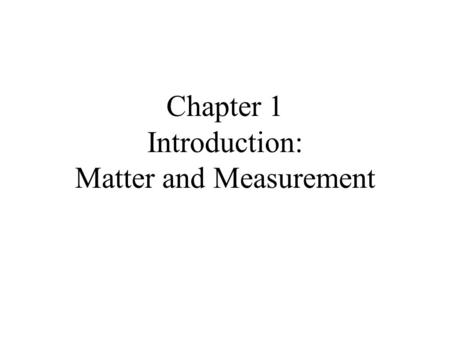 Chapter 1 Introduction: Matter and Measurement. Chemistry How do we talk about things we cannot see?