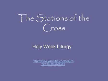 The Stations of the Cross Holy Week Liturgy  ?v=14JlaGK9GHI.