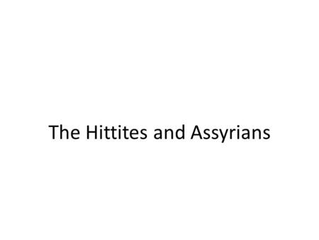 The Hittites and Assyrians. Sargon of Akkad 1.Takes power… 2.Sargon dynasty…