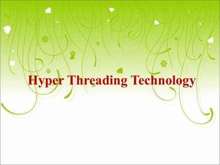 Hyper Threading Technology. Introduction Hyper-threading is a technology developed by Intel Corporation for it’s Xeon processors with a 533 MHz system.