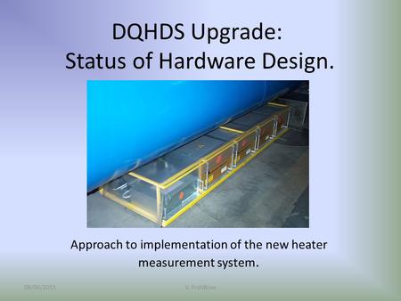 DQHDS Upgrade: Status of Hardware Design. Approach to implementation of the new heater measurement system. 08/06/2011V. Froidbise.