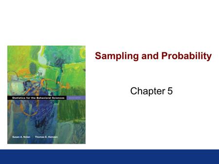 Sampling and Probability Chapter 5. Sampling & Elections >Problems with predicting elections: Sample sizes are too small Samples are biased (also tied.