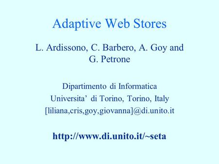 L. Ardissono, C. Barbero, A. Goy and G. Petrone Dipartimento di Informatica Universita’ di Torino, Torino, Italy