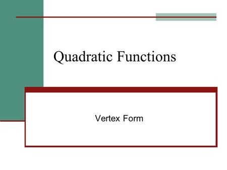 Quadratic Functions Vertex Form.