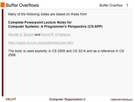 Buffer Overflows Many of the following slides are based on those from