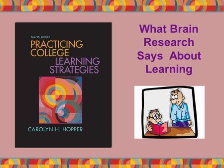 What Brain Research Says About Learning. Copyright © Houghton Mifflin Company. All rights reserved.4 | 2 Brain-based or brain compatible learning is based.