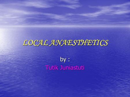 LOCAL ANAESTHETICS by : Tutik Juniastuti. Local ansesthetics are drugs used primarily to inhibit pain by preventing impulse conduction along sensory nerves.