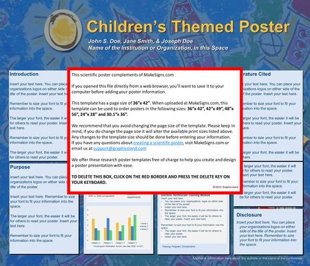 Children’s Themed Poster John S. Doe, Jane Smith, & Joseph Doe Name of the Institution or Organization, in this Space Methods n Insert your text here.
