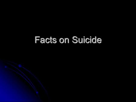 Facts on Suicide.