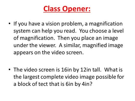 Class Opener: If you have a vision problem, a magnification system can help you read. You choose a level of magnification. Then you place an image under.
