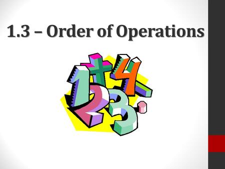1.3 – Order of Operations. 1) 3 + 8  2 - 52) 5(9 + 3) – 3  4 3) 7(5 3 + 3 2 )4) 5)6) Examples Examples Which operation should be done first? Simplify.
