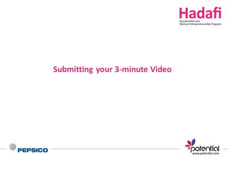 Submitting your 3-minute Video. Try to cover the below: Present yourself : -State your name, country and your project name. Mention the following: -Your.