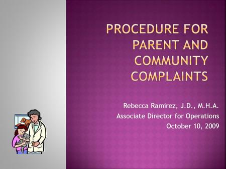 Rebecca Ramirez, J.D., M.H.A. Associate Director for Operations October 10, 2009.