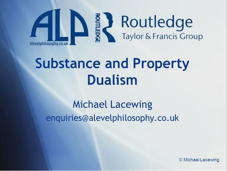 © Michael Lacewing Substance and Property Dualism Michael Lacewing
