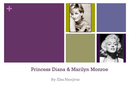 + Princess Diana & Marilyn Monroe By: Elsa Menjivar.