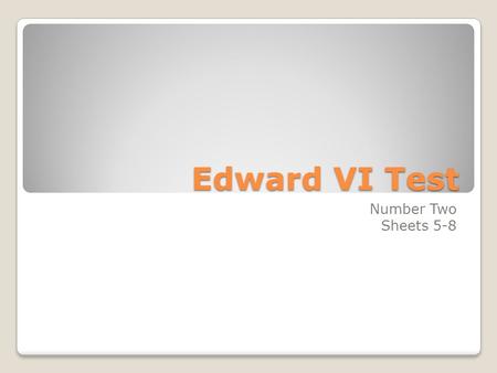 Edward VI Test Number Two Sheets 5-8. 1. Who led the rebellion against Enclosures? Robert Kett.