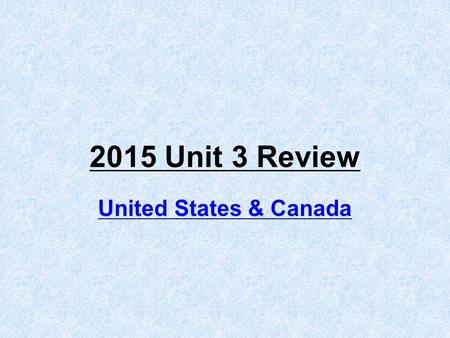 2015 Unit 3 Review United States & Canada Explain where and why U.S. earliest cities were located. (12) They were located long the Atlantic coastal ports.