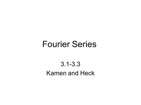 Fourier Series 3.1-3.3 Kamen and Heck.
