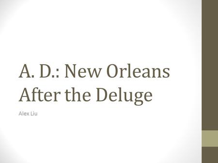 A. D.: New Orleans After the Deluge Alex Liu. The Flood Denise reunites with her family at the hospital, and the four are transported to a convention.