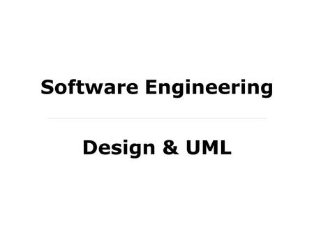 Software Engineering Design & UML.