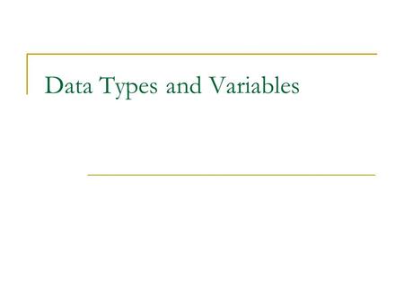 Data Types and Variables. Data Type! Computers are all about Data! Data can be in the form of Text Dates Sounds Pictures.