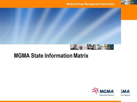 Copyright 2009. Medical Group Management Association. All rights reserved. MGMA State Information Matrix.